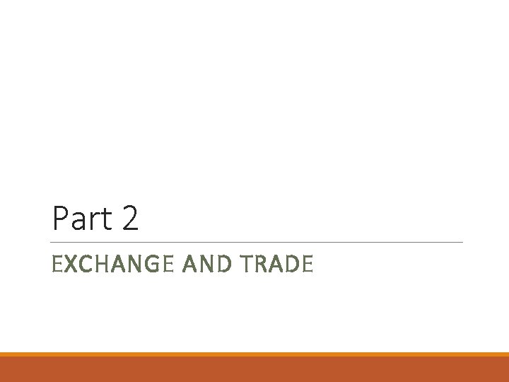 Part 2 EXCHANGE AND TRADE 