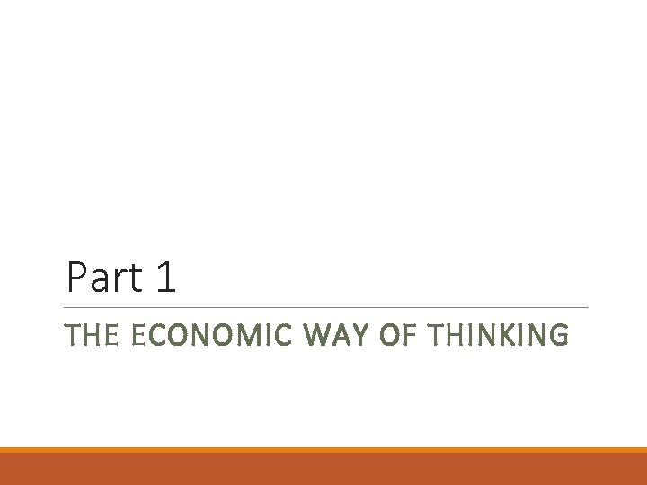Part 1 THE ECONOMIC WAY OF THINKING 