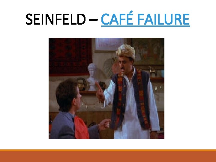 SEINFELD – CAFÉ FAILURE 