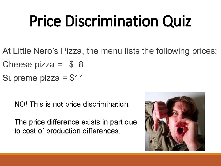 Price Discrimination Quiz At Little Nero’s Pizza, the menu lists the following prices: Cheese