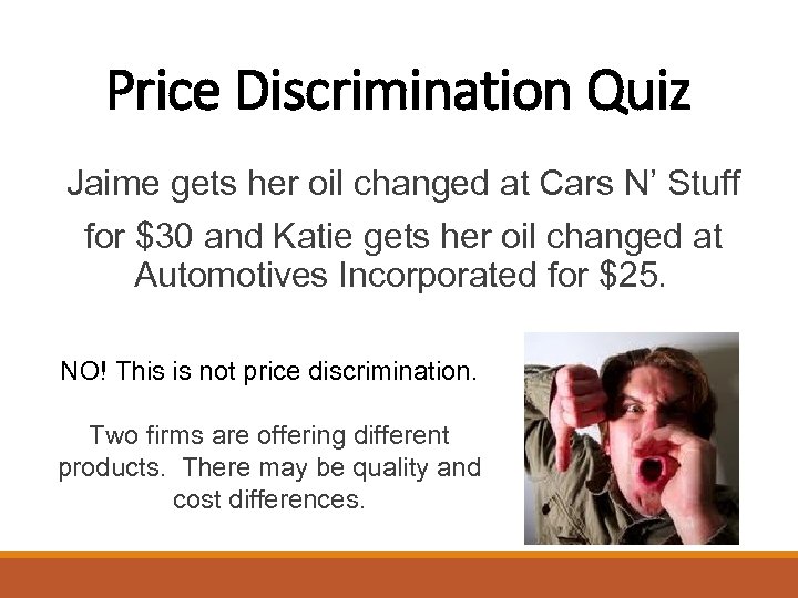 Price Discrimination Quiz Jaime gets her oil changed at Cars N’ Stuff for $30
