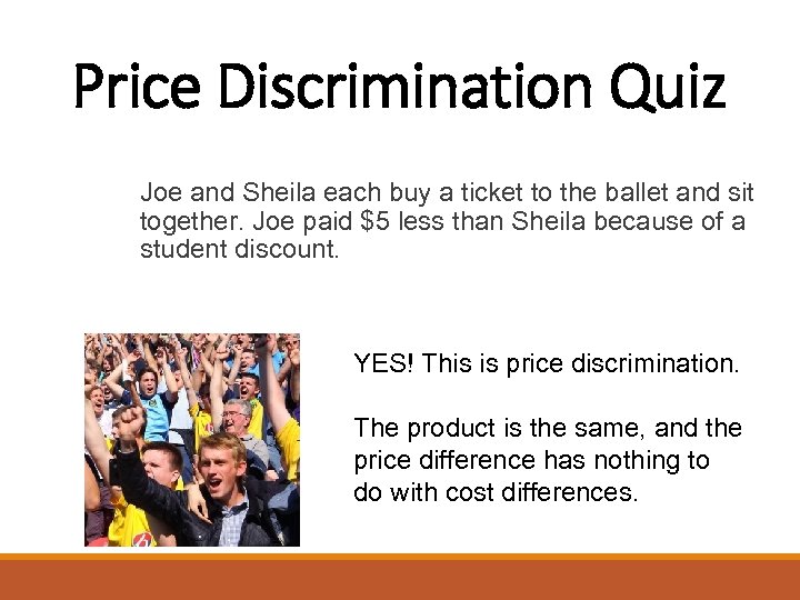 Price Discrimination Quiz Joe and Sheila each buy a ticket to the ballet and
