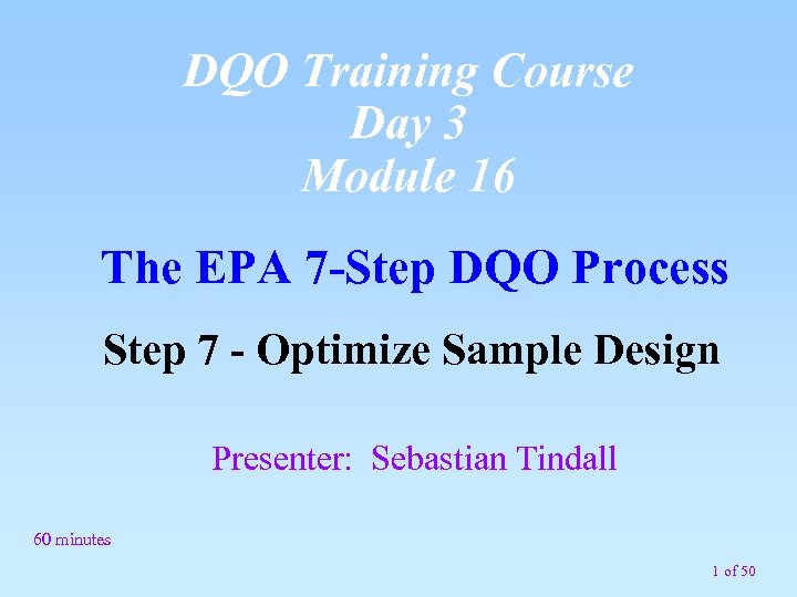 DQO Training Course Day 3 Module 16 The EPA 7 -Step DQO Process Step