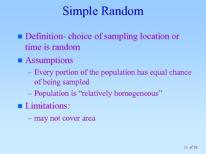 Simple Random Definition- choice of sampling location or time is random n Assumptions n