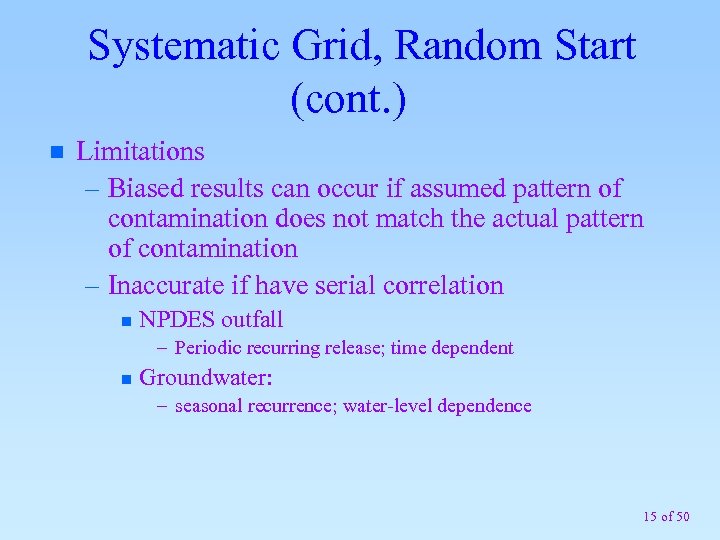 Systematic Grid, Random Start (cont. ) n Limitations – Biased results can occur if