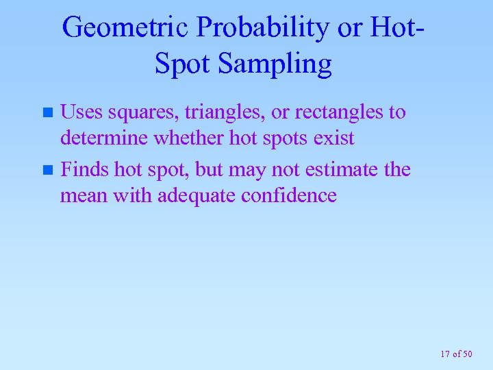 Geometric Probability or Hot. Spot Sampling Uses squares, triangles, or rectangles to determine whether