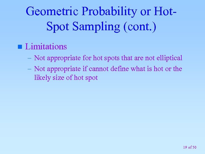 Geometric Probability or Hot. Spot Sampling (cont. ) n Limitations – Not appropriate for