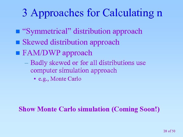 3 Approaches for Calculating n “Symmetrical” distribution approach n Skewed distribution approach n FAM/DWP