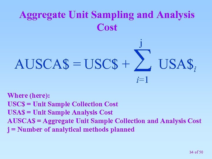 Aggregate Unit Sampling and Analysis Cost j AUSCA$ = USC$ + USA$ i i=1