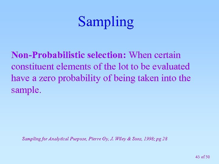 Sampling Non-Probabilistic selection: When certain constituent elements of the lot to be evaluated have