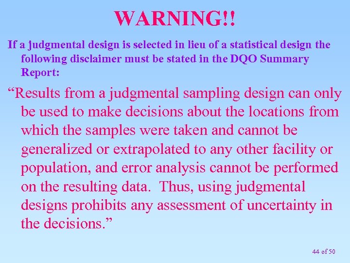 WARNING!! If a judgmental design is selected in lieu of a statistical design the