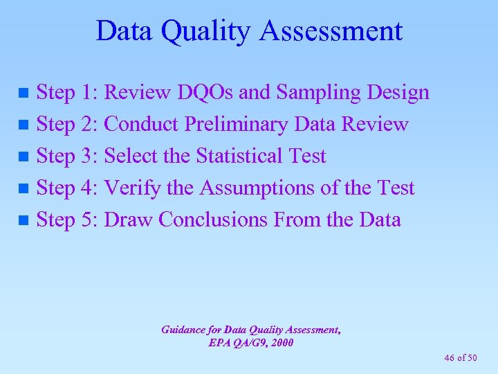 Data Quality Assessment Step 1: Review DQOs and Sampling Design n Step 2: Conduct