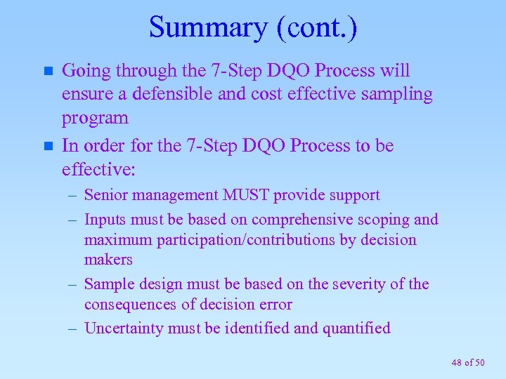 Summary (cont. ) n n Going through the 7 -Step DQO Process will ensure