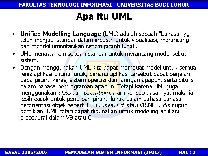 FAKULTAS TEKNOLOGI INFORMASI - UNIVERSITAS BUDI LUHUR Apa itu UML • Unified Modelling Language
