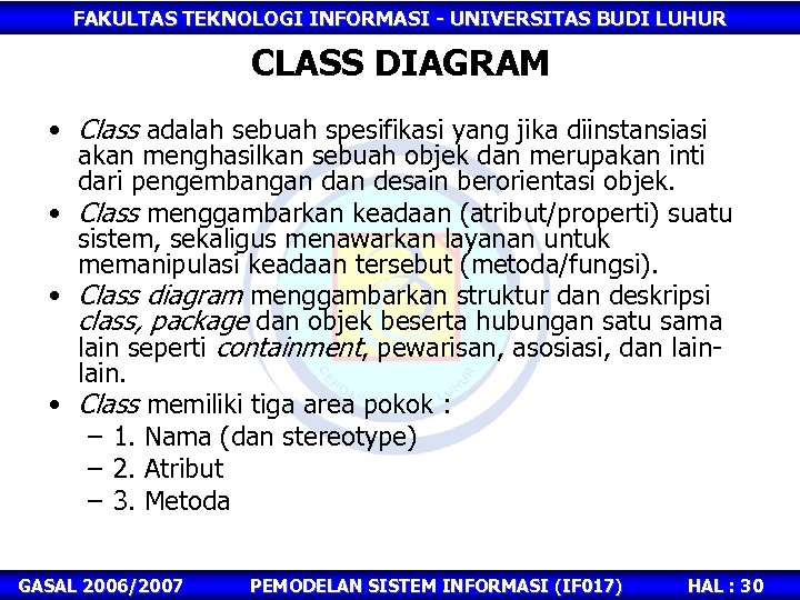 FAKULTAS TEKNOLOGI INFORMASI - UNIVERSITAS BUDI LUHUR CLASS DIAGRAM • Class adalah sebuah spesifikasi