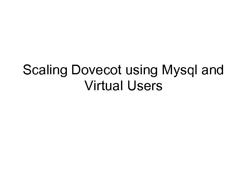 Scaling Dovecot using Mysql and Virtual Users 