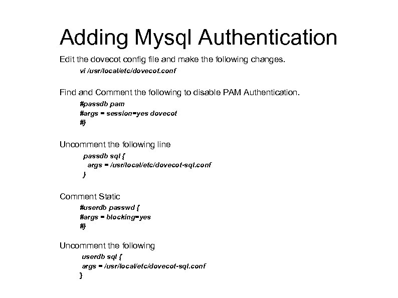 Adding Mysql Authentication Edit the dovecot config file and make the following changes. vi