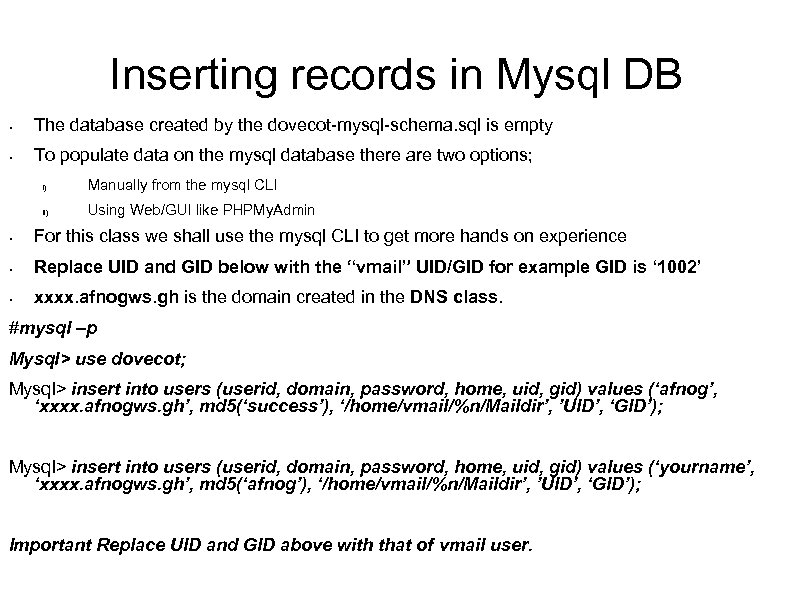 Inserting records in Mysql DB • The database created by the dovecot-mysql-schema. sql is