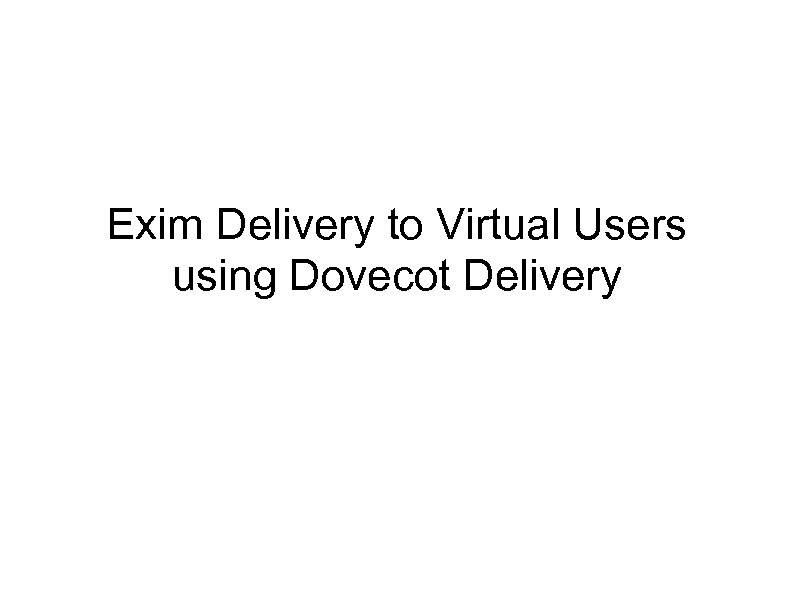 Exim Delivery to Virtual Users using Dovecot Delivery 