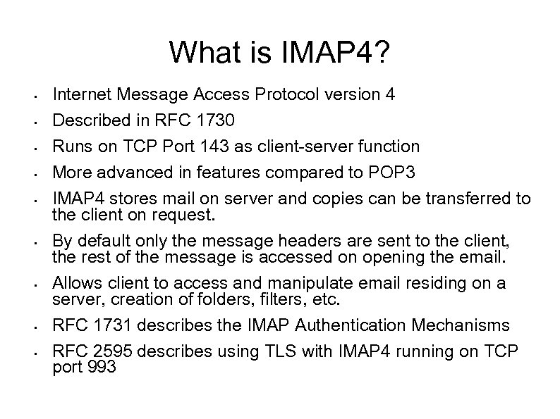What is IMAP 4? § § § § § Internet Message Access Protocol version
