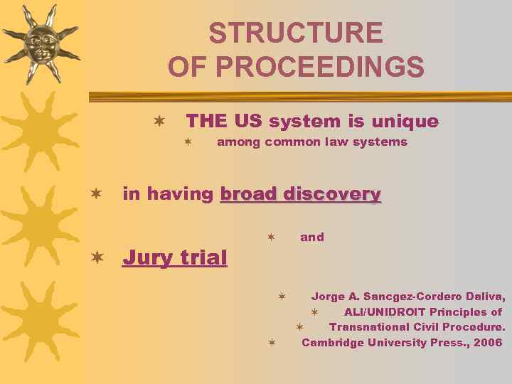 STRUCTURE OF PROCEEDINGS ¬ THE US system is unique ¬ ¬ among common law
