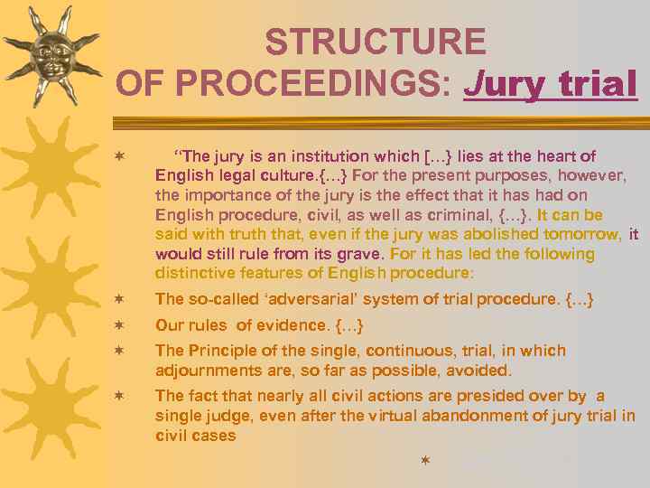 STRUCTURE OF PROCEEDINGS: Jury trial ¬ “The jury is an institution which […} lies