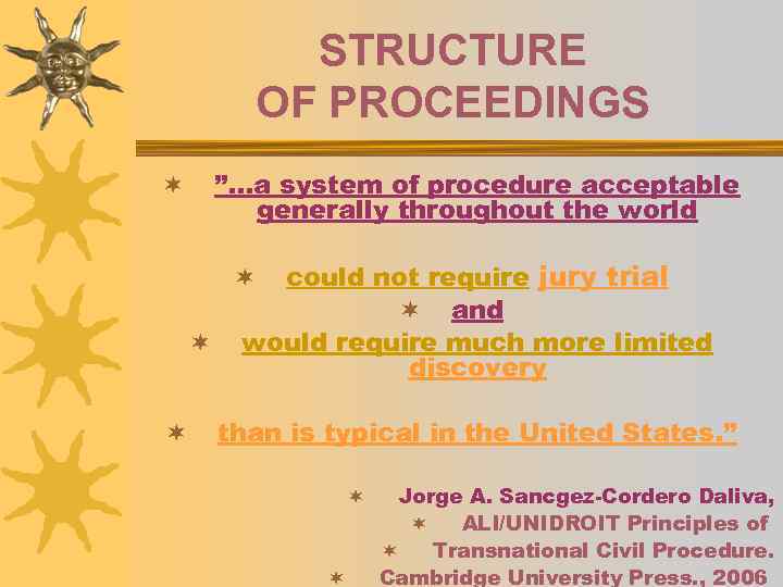 STRUCTURE OF PROCEEDINGS ”. . . a system of procedure acceptable generally throughout the