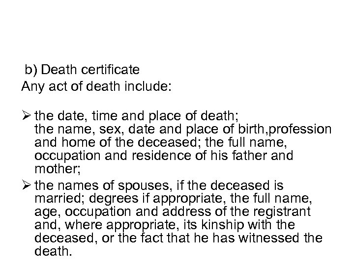 b) Death certificate Any act of death include: Ø the date, time and place