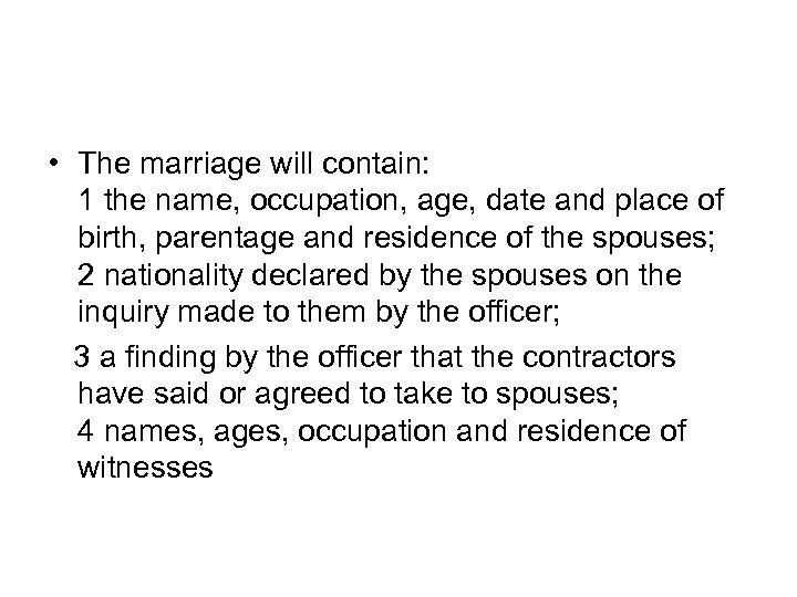  • The marriage will contain: 1 the name, occupation, age, date and place