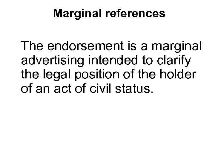 Marginal references The endorsement is a marginal advertising intended to clarify the legal position