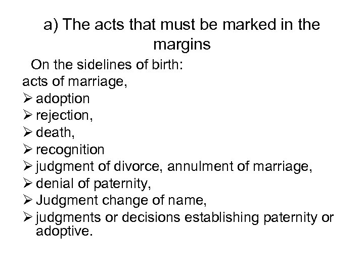 a) The acts that must be marked in the margins On the sidelines of