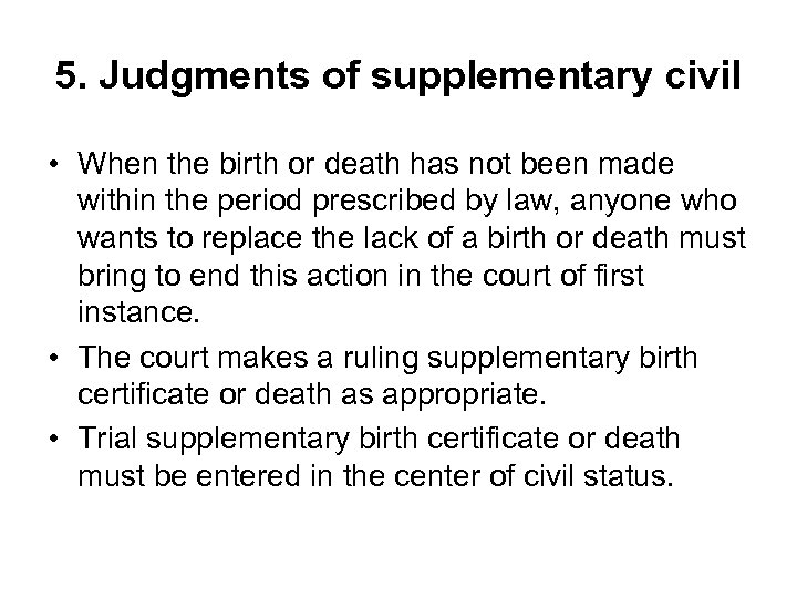 5. Judgments of supplementary civil • When the birth or death has not been