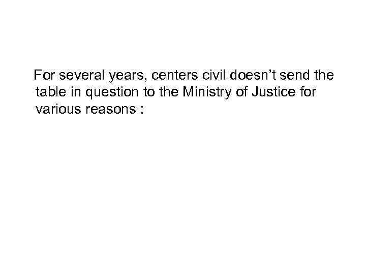 For several years, centers civil doesn’t send the table in question to the Ministry