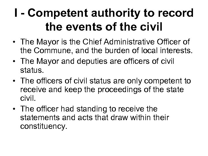 I - Competent authority to record the events of the civil • The Mayor