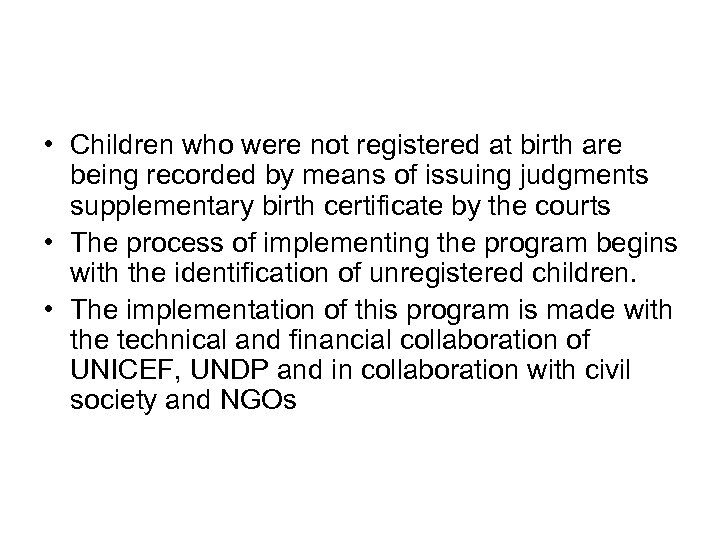  • Children who were not registered at birth are being recorded by means