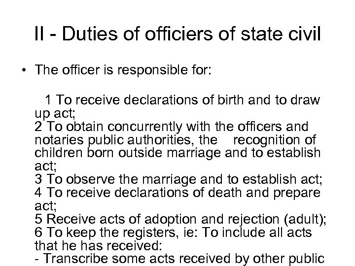 II - Duties of officiers of state civil • The officer is responsible for: