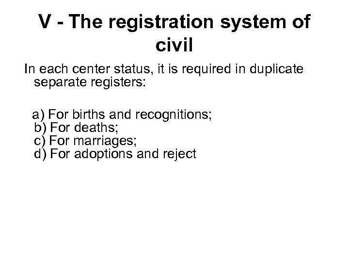 V - The registration system of civil In each center status, it is required