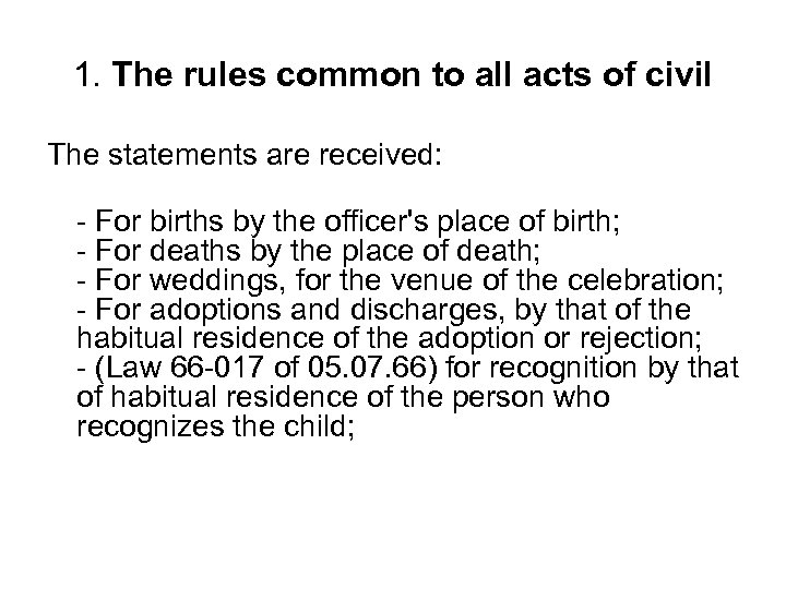 1. The rules common to all acts of civil The statements are received: -