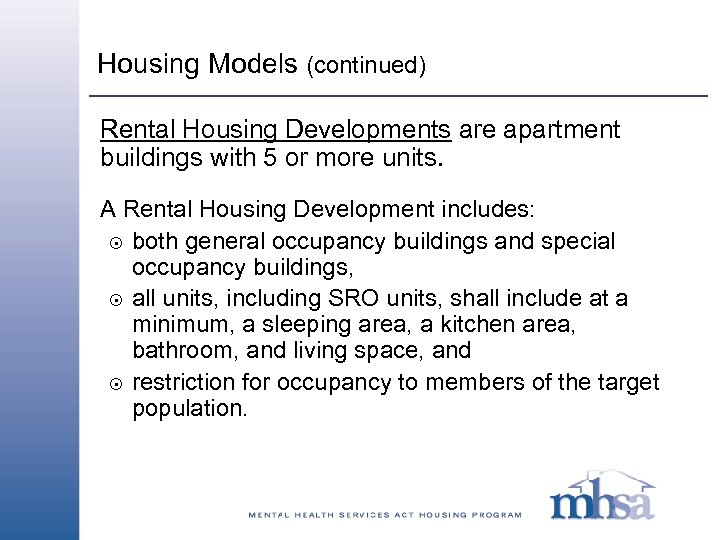 Housing Models (continued) Rental Housing Developments are apartment buildings with 5 or more units.