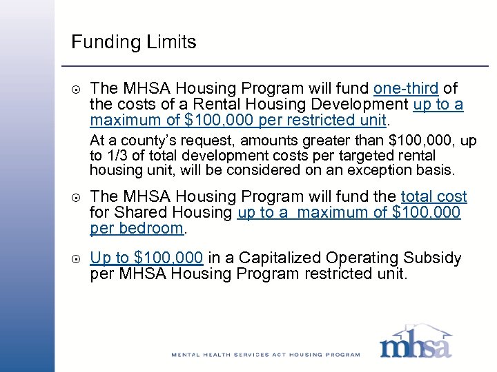 Funding Limits 8 The MHSA Housing Program will fund one-third of the costs of