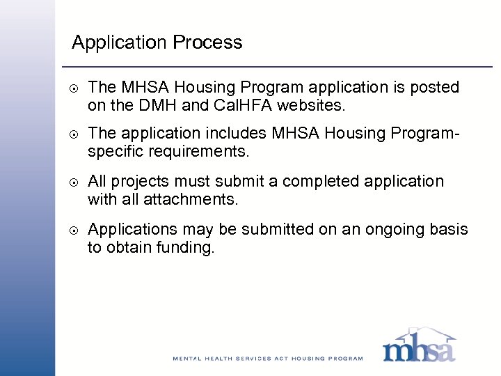 Application Process 8 8 The MHSA Housing Program application is posted on the DMH