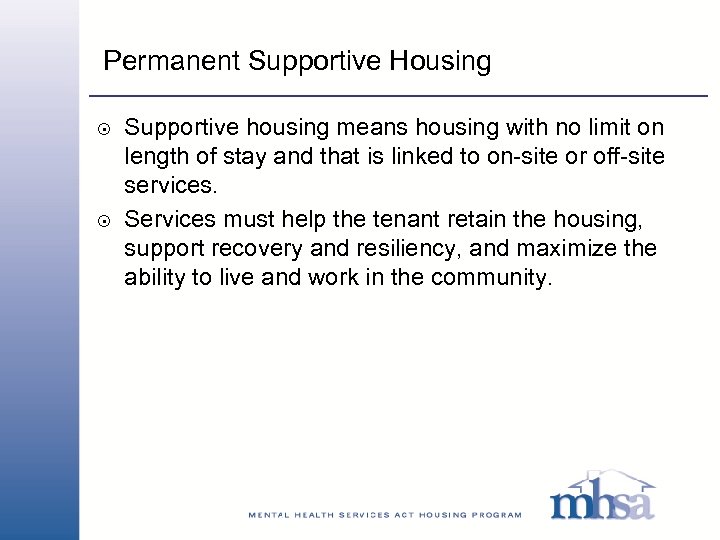 Permanent Supportive Housing 8 8 Supportive housing means housing with no limit on length