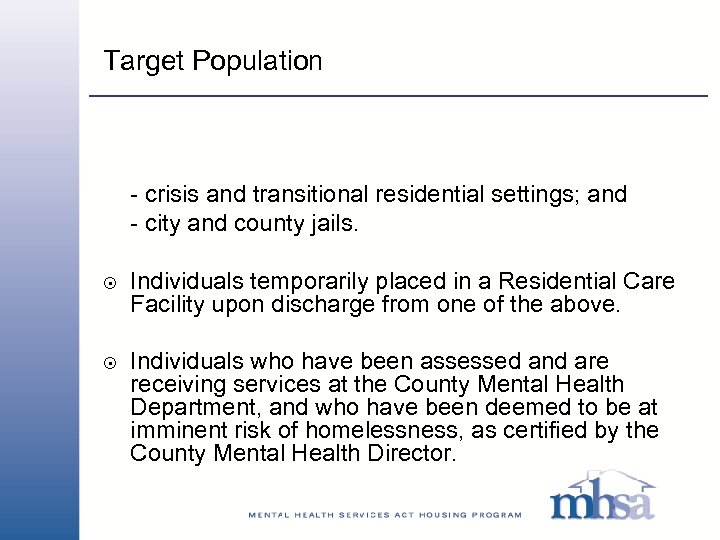 Target Population - crisis and transitional residential settings; and - city and county jails.