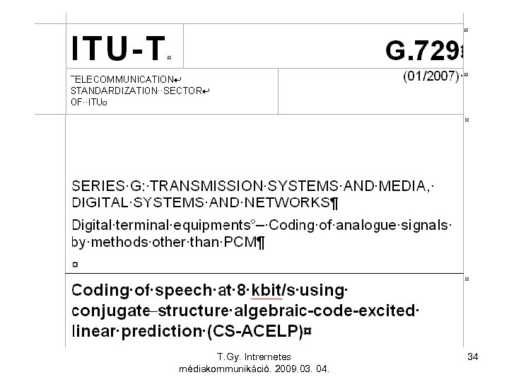 T. Gy. Intrernetes médiakommunikáció. 2009. 03. 04. 34 