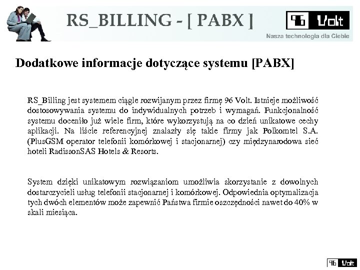 Dodatkowe informacje dotyczące systemu [PABX] RS_Billing jest systemem ciągle rozwijanym przez firmę 96 Volt.