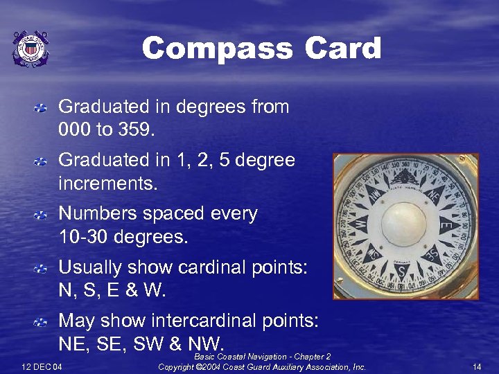 Compass Card Graduated in degrees from 000 to 359. Graduated in 1, 2, 5