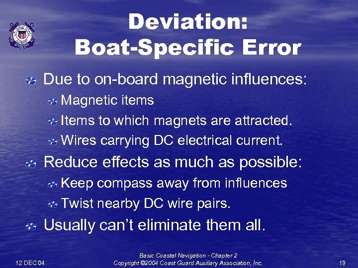 Deviation: Boat-Specific Error Due to on-board magnetic influences: Magnetic items Items to which magnets