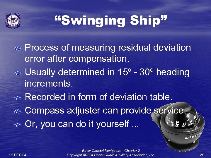 “Swinging Ship” Process of measuring residual deviation error after compensation. Usually determined in 15º