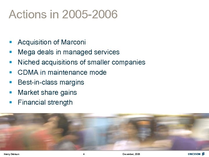 Actions in 2005 -2006 § § § § Acquisition of Marconi Mega deals in