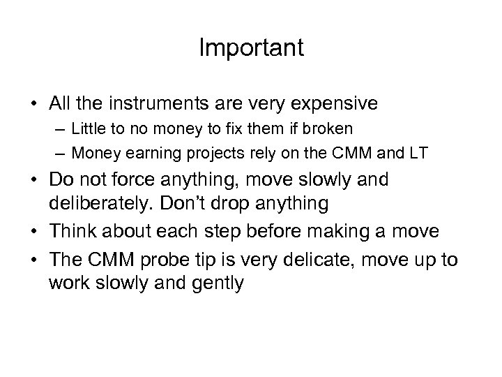 Important • All the instruments are very expensive – Little to no money to